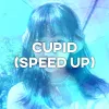 Cupid (Speed up)