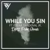 While You Sin (Dirty Palm Remix)