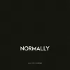 Normally