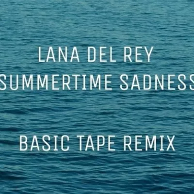 Summertime Sadness (Basic Tape Remix)