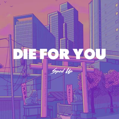 Die For You Sped Up