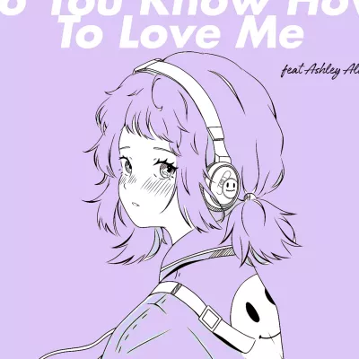 Do You Know How To Love Me