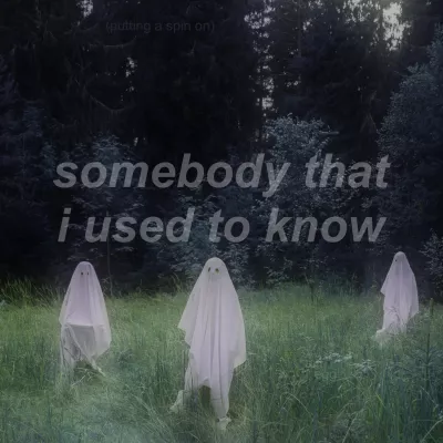 putting a spin on somebody that i used to know