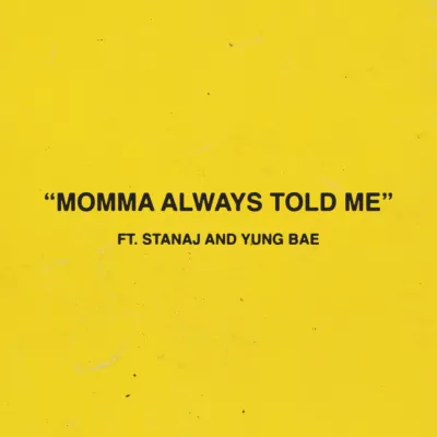 Momma Always Told Me (feat. Stanaj & Yung Bae)