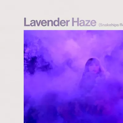 Lavender Haze (Snakehips Remix)