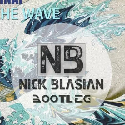 The Wave (Nick Blasian Bootleg)