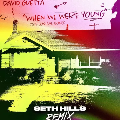 When We Were Young (The Logical Song) [Seth Hills Remix Extended]