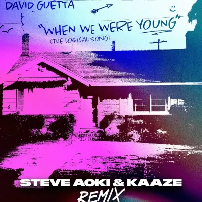 When We Were Young (The Logical Song) [Steve Aoki & KAAZE Remix]
